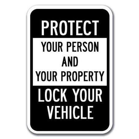SIGNMISSION Protect Your Person & Property Lock Your Vehicle 12inx18ins, A-1218 Parking Lots - Protect Lock A-1218 Parking Lot Signs - Protect Lock